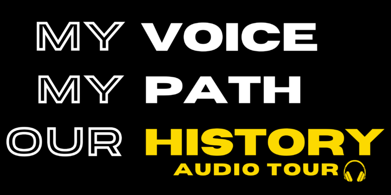 Poster for My Voice My Path Our History audio tour. Black background with white and yellow writing.